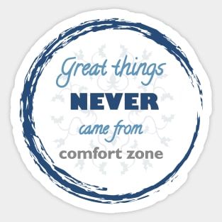 Great Things Never Come from Comfort Zone Design Sticker